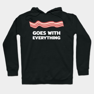 Bacon goes with everything Hoodie